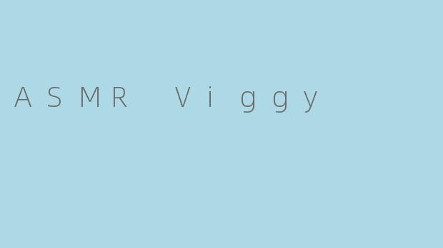 ASMR Viggy